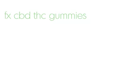 fx cbd thc gummies