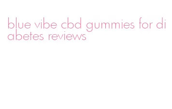 blue vibe cbd gummies for diabetes reviews