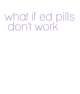 what if ed pills don't work