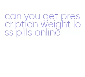 can you get prescription weight loss pills online