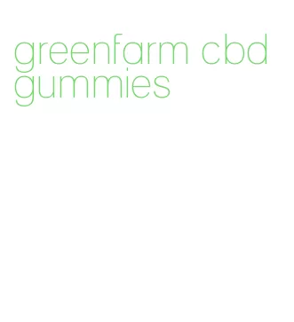 greenfarm cbd gummies