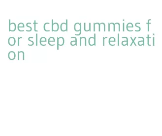 best cbd gummies for sleep and relaxation