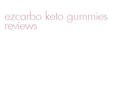 ezcarbo keto gummies reviews