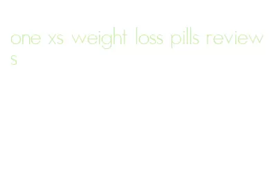 one xs weight loss pills reviews