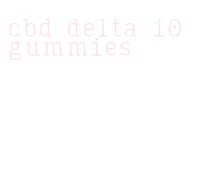 cbd delta 10 gummies