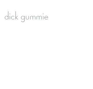 dick gummie