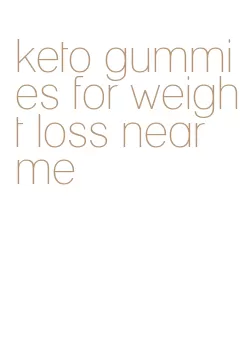 keto gummies for weight loss near me