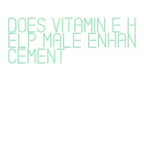 does vitamin e help male enhancement