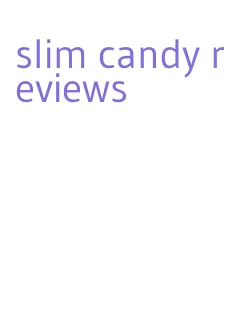 slim candy reviews