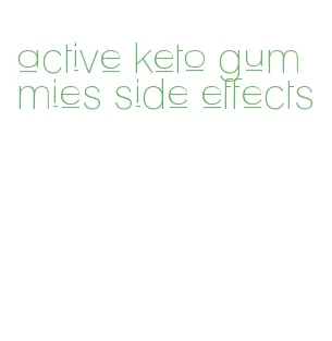 active keto gummies side effects