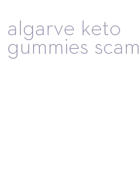 algarve keto gummies scam
