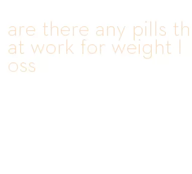 are there any pills that work for weight loss