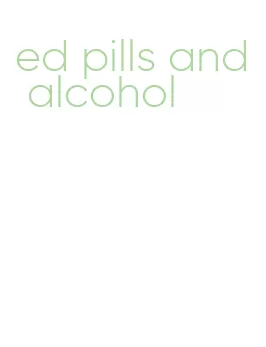 ed pills and alcohol