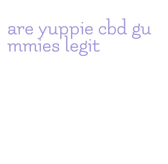 are yuppie cbd gummies legit