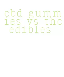 cbd gummies vs thc edibles