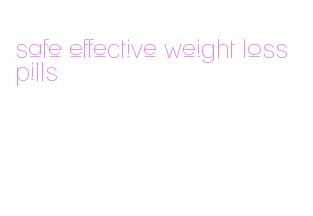 safe effective weight loss pills