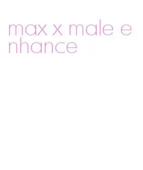 max x male enhance