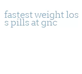 fastest weight loss pills at gnc