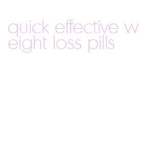 quick effective weight loss pills