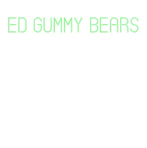ed gummy bears