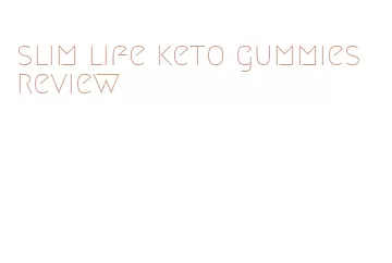 slim life keto gummies review