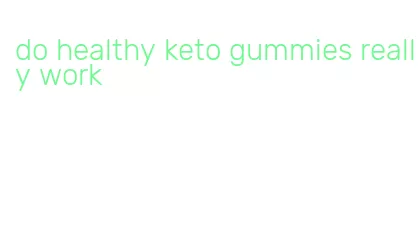 do healthy keto gummies really work