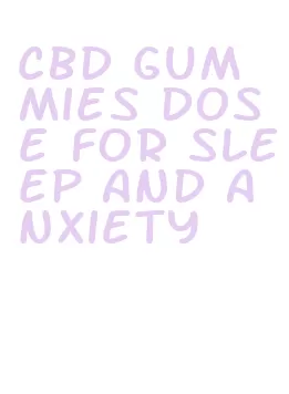 cbd gummies dose for sleep and anxiety