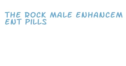 the rock male enhancement pills
