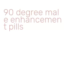 90 degree male enhancement pills