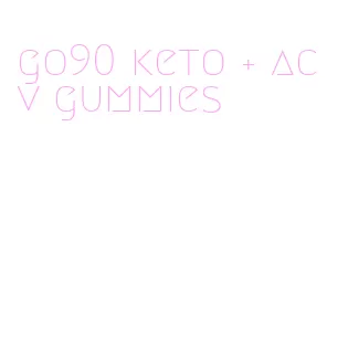 go90 keto + acv gummies