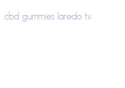 cbd gummies laredo tx