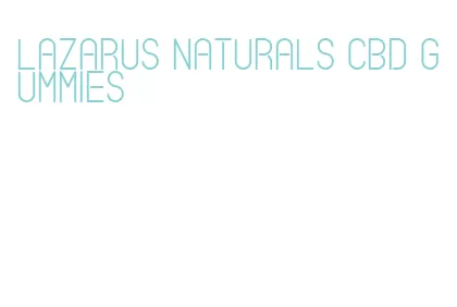 lazarus naturals cbd gummies