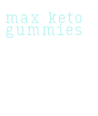 max keto gummies