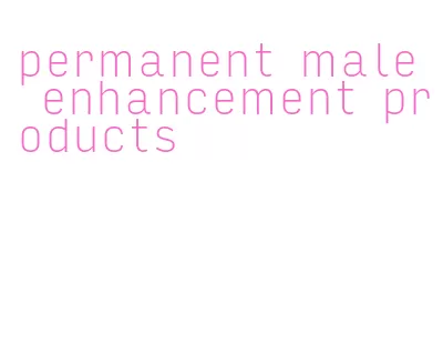 permanent male enhancement products