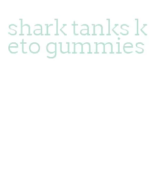shark tanks keto gummies