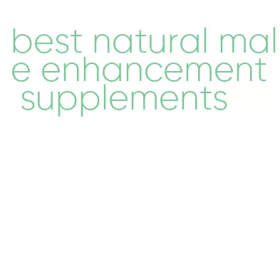 best natural male enhancement supplements