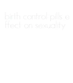 birth control pills effect on sexuality