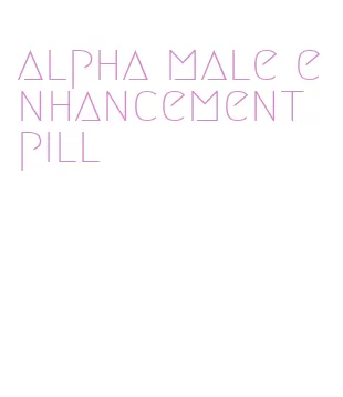 alpha male enhancement pill