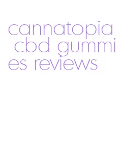 cannatopia cbd gummies reviews