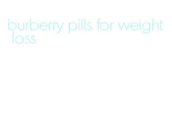 burberry pills for weight loss