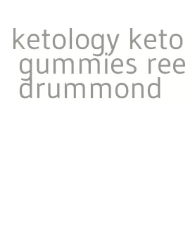 ketology keto gummies ree drummond