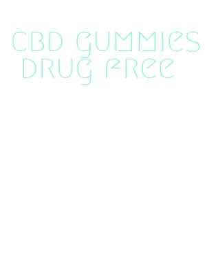cbd gummies drug free