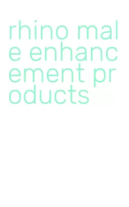 rhino male enhancement products