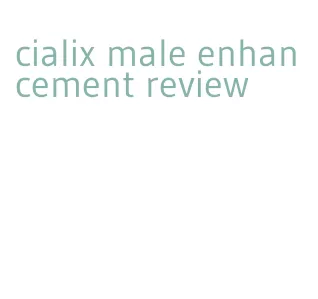 cialix male enhancement review