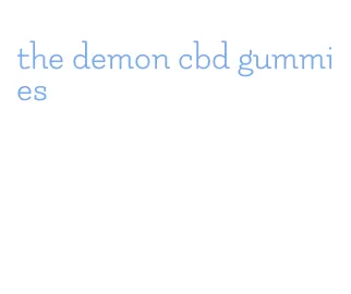 the demon cbd gummies