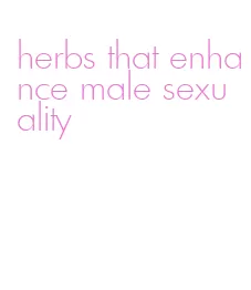 herbs that enhance male sexuality