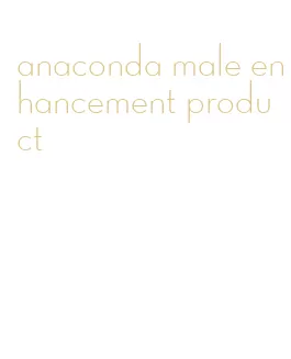 anaconda male enhancement product