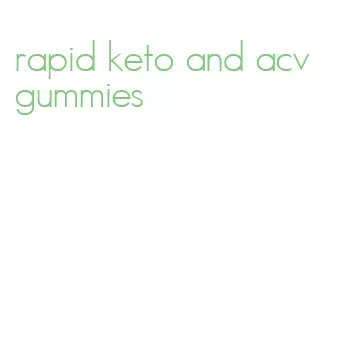 rapid keto and acv gummies