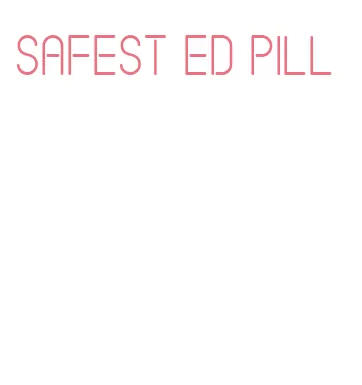 safest ed pill