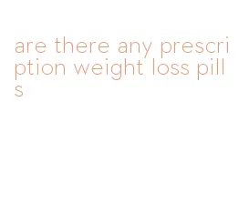 are there any prescription weight loss pills